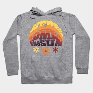 Here Comes the Sun Hoodie